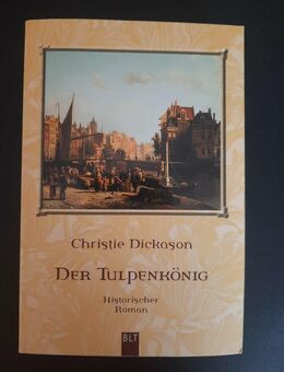 CHRISTIE DICKASON * Der Tulpenkönig * Amsterdam 1636 (2002) - Essen