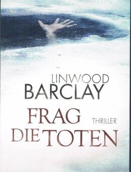 Frag die Toten: Thriller von Linwood Barclay. - Mönchengladbach