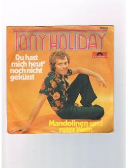 Tony Holiday-Du hast mich heut noch nicht geküsst-Mandolinen und roter Wein-Vinyl-SL,1975 - Linnich