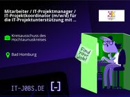 Mitarbeiter / IT-Projektmanager / IT-Projektkoordinator (m/w/d) für die IT-Projektunterstützung mit dem Schwerpunkt "IT-gestützte Verfahren" (Informatiker, Fachinformatiker o. ä.) - Bad Homburg (Höhe)