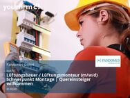 Lüftungsbauer / Lüftungsmonteur (m/w/d) Schwerpunkt Montage | Quereinsteiger willkommen - Köln