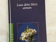 Lass dein Herz atmen, Lektüre für stille Stunden - Rösrath Zentrum