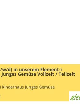 Erzieher (m/w/d) in unserem Element-i Kinderhaus Junges Gemüse Vollzeit / Teilzeit - Stuttgart