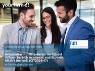 Mitarbeiterin / Mitarbeiter im School Office - Bereich Academic and Student Affairs (m/w/d) (CIT2024-47) - Garching (München)