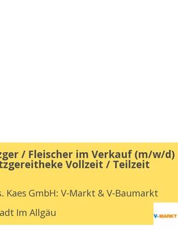 Koch / Metzger / Fleischer im Verkauf (m/w/d) Bereich Metzgereitheke Vollzeit / Teilzeit - Immenstadt (Allgäu)