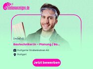 Bautechniker:in – Planung / Bauvorbereitung (m/w/d) - Stuttgart