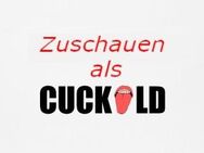 Paar gesucht - Zuschauen und als Cuckold fühlen - Hürth