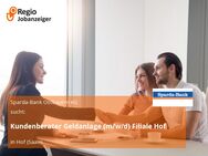 Kundenberater Geldanlage (m/w/d) Filiale Hof - Hof