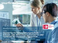 Meister*in für Veranstaltungstechnik, Bühnen- oder Beleuchtungsmeister*in oder Fachkraft für Veranstaltungstechnik (m/w/d) in Teilzeit - Lübeck