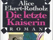 Die letzte Kaiserin, Roman, Alice Ekert-Rotholz - Sebnitz