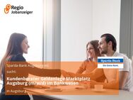 Kundenberater Geldanlage Marktplatz Augsburg (m/w/d) im Bankwesen - Augsburg