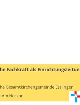 Pädagogische Fachkraft als Einrichtungsleitung (w/m/d) - Esslingen (Neckar)