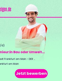 Ingenieur:in (w/m/d) Bau oder Umwelt - Frankfurt (Main)