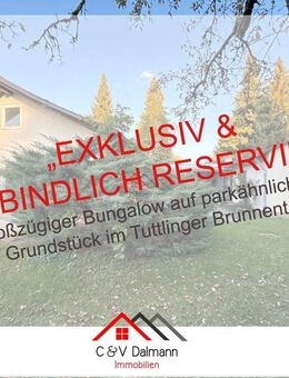 Großzügiger Bungalow mit Garage auf parkähnlichen Grundstück im Brunnental Tuttlingen - Tuttlingen