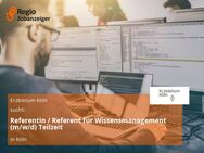 Referentin / Referent für Wissensmanagement (m/w/d) Teilzeit - Köln