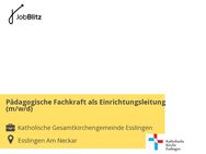 Pädagogische Fachkraft als Einrichtungsleitung (m/w/d) - Esslingen (Neckar)