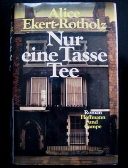 Alice Ekert-Rotholz - Nur Eine Tasse Tee / gebundene Ausgabe - Niddatal Zentrum