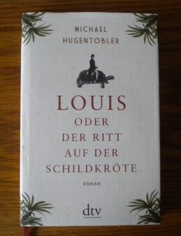 Louis oder der Ritt auf der Schildkröte,Michael Hugentobler,dtv,2018 - Linnich