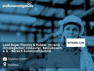 Lead Buyer Plastics & Rubber (m/w/d) – (Strategischer) Einkäufer, Betriebswirt, o. ä. - Bereich Kunststofftechnik - Koblenz