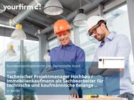 Technischer Projektmanager Hochbau / Immobilienkaufmann als Sachbearbeiter für technische und kaufmännische Belange von Immobilien - Berlin