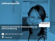 Facharzt (m/w/d) für Arbeitsmedizin als Zentrumsleitung - Hannover