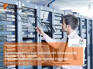 Systemadministrator (m/w/d) mit Schwerpunkt Microsoft 365 / Azure (Netzwerkadministrator, System Engineer, Fachinformatiker o. ä.) - Frankfurt (Main)