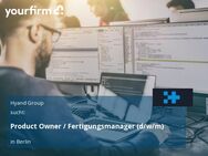 Product Owner / Fertigungsmanager (d/w/m) - Berlin