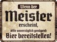 Witziges Blechschild Wenn der Meister erscheint 17x22 cm in 10115