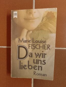 Da wir uns lieben. TB-Ausgabe v. 1979, Marie Louise Fischer (Autorin) - Rosenheim