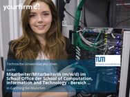 Mitarbeiter/Mitarbeiterin (m/w/d) im School Office der School of Computation, Information and Technology - Bereich Campus Management und Daten (CIT2024-65) - Garching (München)