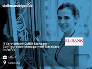 IT ServiceNow CMDB Manager – Configuration Management Database (m/w/d) - Karlsruhe