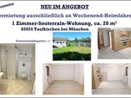 Vermietung nur an Wochenend-Heimfahrer/in ! • Bitte lesen Sie die gesamten Informationen ! 1 Zimmer-Souterrain-Wohnung - Taufkirchen (Landkreis München)