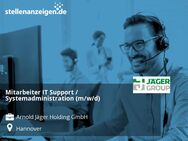 Mitarbeiter IT Support / Systemadministration (m/w/d) - Hannover