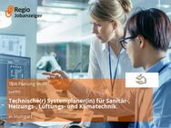Technische(r) Systemplaner(in) für Sanitär-, Heizungs-, Lüftungs- und Klimatechnik. - Stuttgart