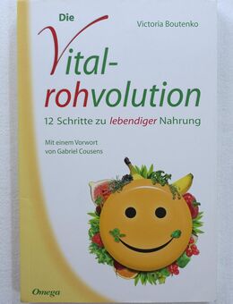 Die Vitalrohvolution – 12 Schritte zu lebendiger Nahrung - Dresden