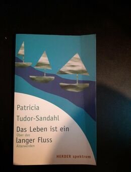 Das Leben ist ein langer Fluss: Über das Älterwerden - Essen