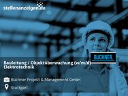 Bauleitung / Objektüberwachung (w/m/d) Elektrotechnik - Stuttgart