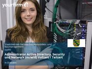 Administrator Active Directory, Security und Network (m/w/d) Vollzeit / Teilzeit - Dresden