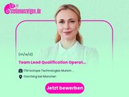 Team Lead Qualification Operation (f/m/d) - Garching (München)