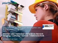 Meister oder Techniker (m/w/d) im Bereich Heizung / Lüftung / Sanitär / Elektrotechnik - Frankfurt (Main)