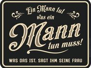Lustiges Blechschild Ein Mann tut, was ein Mann tun muss 22x17 cm - Berlin
