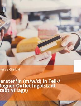Verkaufsberater*in (m/w/d) in Teil-/ Vollzeit - Bogner Outlet Ingolstadt (im Ingolstadt Village) - Ingolstadt