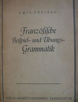 Französische Beispiel - und Übungsgrammatik von Emil Freitag - Halle (Saale)