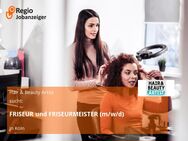 FRISEUR und FRISEURMEISTER (m/w/d) - Köln