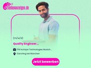 Quality Engineer (f/m/d) - Garching (München)