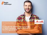 Fachkraft für Schutz und Sicherheit in 20539 Hamburg, übertarifliche Bezahlung! (m/w/d) - Hamburg