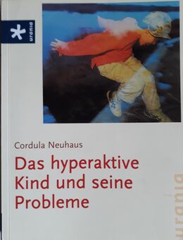 Das hyperaktive Kind und seine Probleme von Cordula Neuhaus - Garbsen