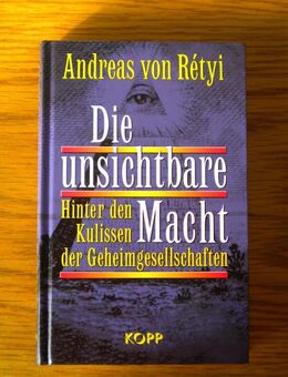 Die unsichtbare Macht,Andreas von Retyi,Kopp Verlag,2011 - Linnich