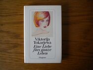 Eine Liebe fürs ganze Leben,Viktorija Tokarjewa,Diogenes 2003 - Linnich