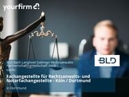Fachangestellte für Rechtsanwalts- und Notarfachangestellte - Köln / Dortmund - Dortmund